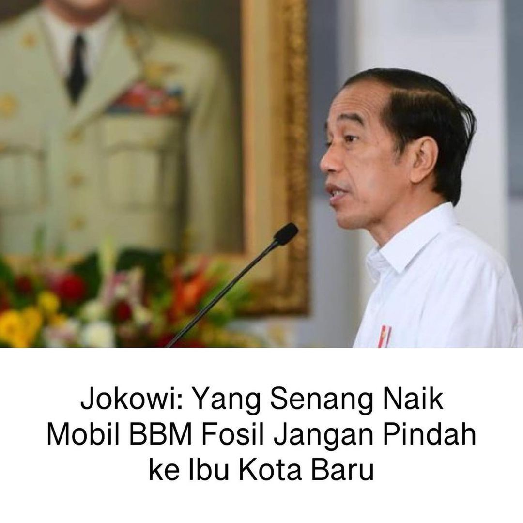 Jokowi : Yang Senang Naik Mobil BBM Fosil Jangan Pindah Ke Ibu Kota Baru