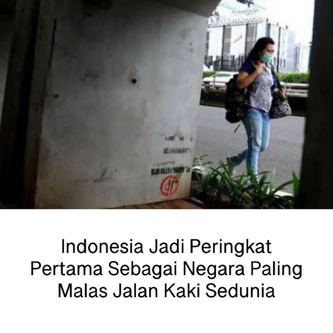 Indonesia Peringkat Pertama Sebagai Negara Paling Malas Jalan Kaki Sedunia
