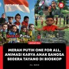 "Merah Putih One For All" film animasi anak produksi Perfiki Kreasindo yang segera tayang di bioskop. 