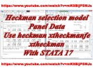 Heckman selection model Panel Data Use heckman xtheckmanfe xtheckman With STATA 17
