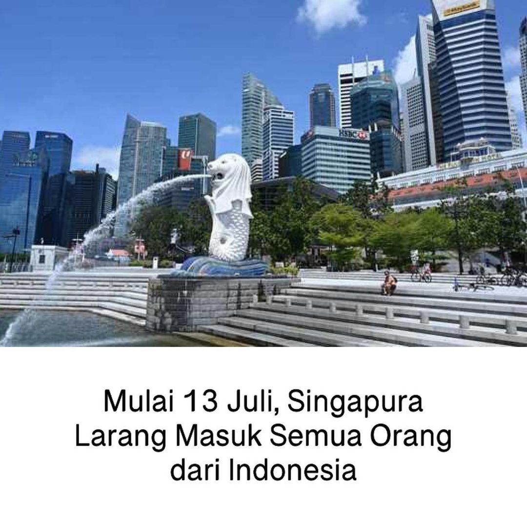 Mulai 13 Juli, Singapura Larang Masuk Semua Orang dari Indonesia